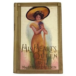 VTG 1903 "His Heart's Queen" By Mrs Georgie Sheldon A. L. Burt PUB CO Romance HC